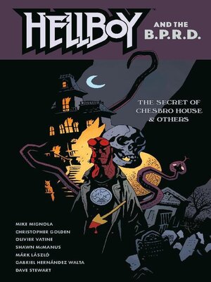 cover image of Hellboy and the B.P.R.D.: The Secret of Chesbro House and Others